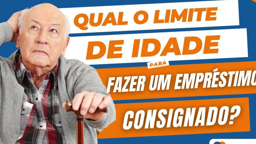Qual a idade máxima para fazer empréstimo consignado?